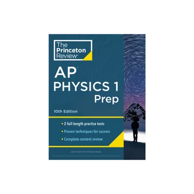 Princeton Review AP Physics 1 Prep, 10th Edition - (College Test Preparation) by The Princeton Review (Paperback)