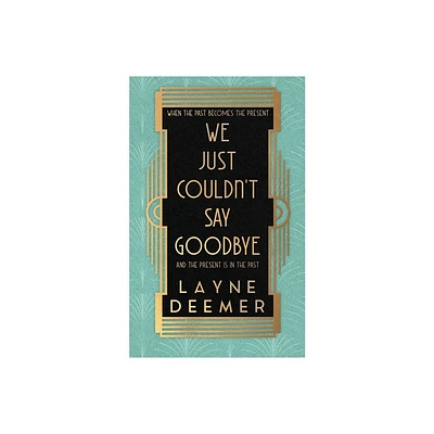 We Just Couldnt Say Goodbye - by Layne Deemer (Paperback)