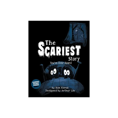 The Scariest Story Youve Ever Heard - by Ron Keres (Hardcover)