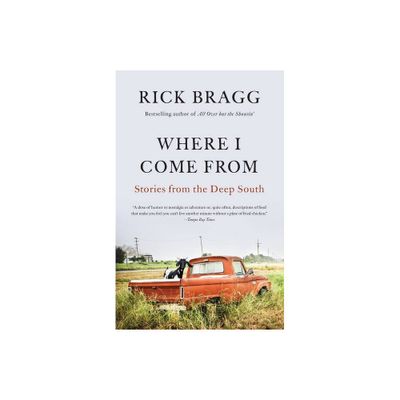 Where I Come from - by Rick Bragg (Paperback)