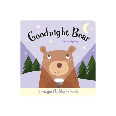 Goodnight Bear - (Magic Flashlight Books) by Joshua George (Board Book)