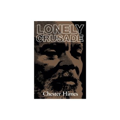 Lonely Crusade - 2nd Edition by Chester Himes (Paperback)