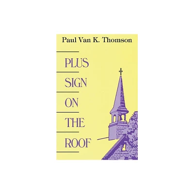 Plus Sign on the Roof - by Paul Van K Thomson (Paperback)