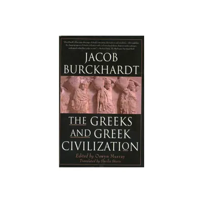 The Greeks and Greek Civilization - by Jacob Burckhardt & Burckardt (Paperback)