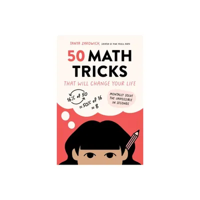 50 Math Tricks That Will Change Your Life - by Tanya Zakowich (Paperback)