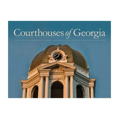 Courthouses of Georgia - by Association County Commissioners of Georgia (Hardcover)