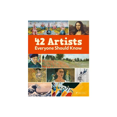 42 Artists Everyone Should Know - by Various (Hardcover)