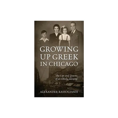 Growing Up Greek in Chicago - by Alexander Rassogianis (Paperback)