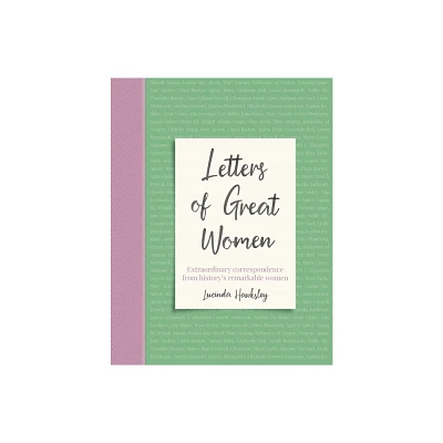 Letters of Great Women - by Lucinda Hawksley (Hardcover)