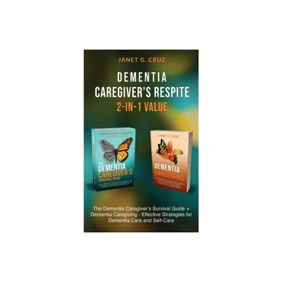 Dementia Caregivers Respite 2-In-1 Value - by Janet G Cruz (Hardcover)