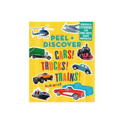 Peel + Discover: Cars! Trucks! Trains! and More - by Workman Publishing (Paperback)