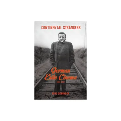 Continental Strangers - (Film and Culture) by Gerd Gemnden (Paperback)