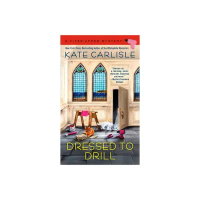 Dressed to Drill - (Fixer-Upper Mystery) by Kate Carlisle (Paperback)