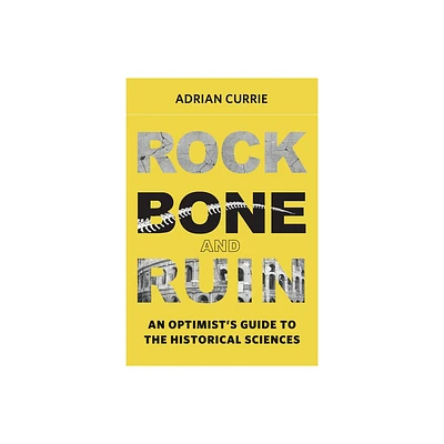 Rock, Bone, and Ruin - (Life and Mind: Philosophical Issues in Biology and Psycholog) by Adrian Currie (Paperback)