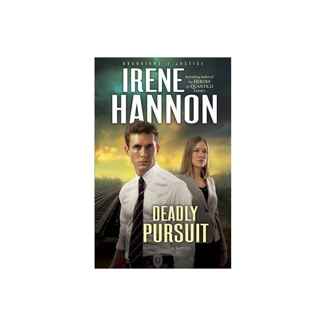 Deadly Pursuit - (Guardians of Justice) by Irene Hannon (Paperback)