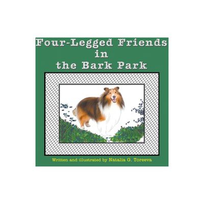 Four-Legged Friends in the Bark Park - by Natalia Toreeva (Paperback)