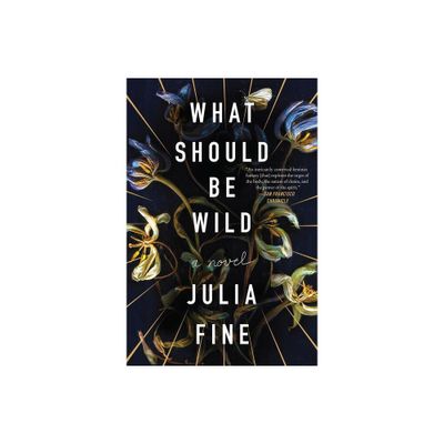 What Should Be Wild - by Julia Fine (Paperback)