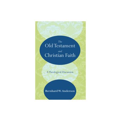 The Old Testament and Christian Faith - by Bernhard W Anderson (Paperback)