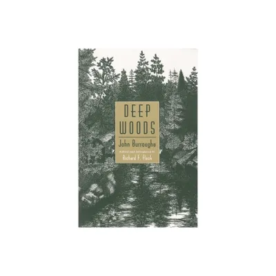 Deep Woods - by John Burroughs (Paperback)