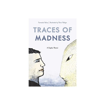 Traces of Madness: A Graphic Memoir - by Fernando Balius (Paperback)