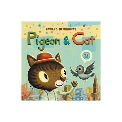 Pigeon & Cat - by Edward Hemingway (Hardcover)