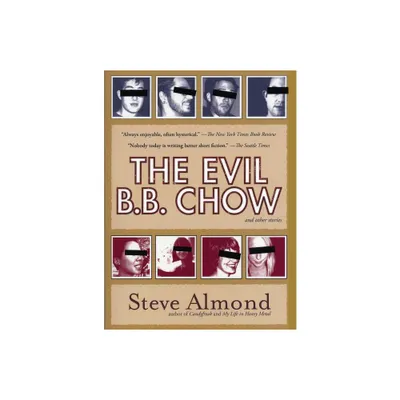 The Evil B.B. Chow and Other Stories - by Steve Almond (Paperback)