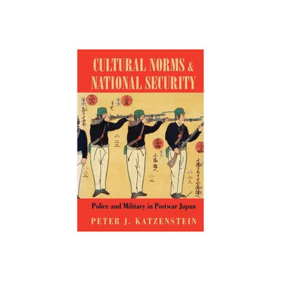 Cultural Norms and National Security - (Cornell Studies in Political Economy) by Peter J Katzenstein (Hardcover)