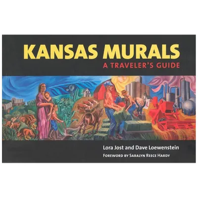 Kansas Murals - by Lora Jost & Dave Loewenstein (Paperback)