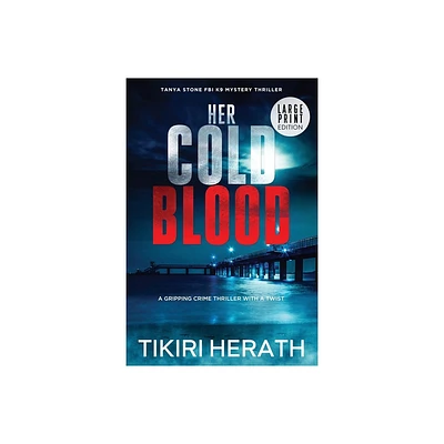 Her Cold Blood - LARGE PRINT EDITION - (Tanya Stone FBI K9 Mystery Thrillers) Large Print by Tikiri Herath (Paperback)