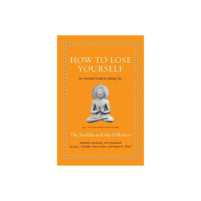 How to Lose Yourself - (Ancient Wisdom for Modern Readers) (Hardcover)