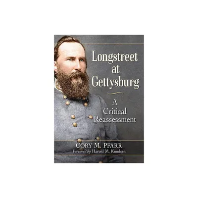 Longstreet at Gettysburg - by Cory M Pfarr (Paperback)