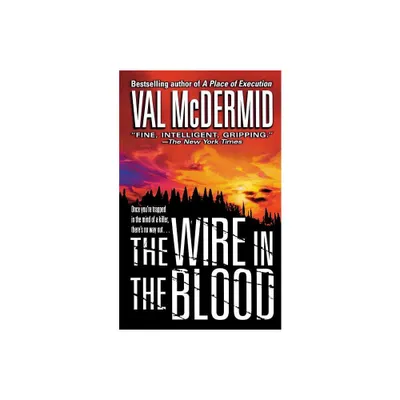 Wire in the Blood - (Dr. Tony Hill & Carol Jordan Mysteries) by Val McDermid (Paperback)