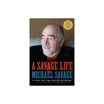 A Savage Life - by Michael Savage (Paperback)