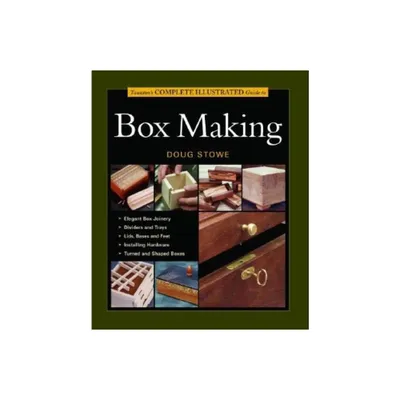 Tauntons Complete Illustrated Guide to Box Making - by Doug Stowe (Paperback)