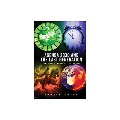 Agenda 2030 and the Last Generation - by Ronald Kosor (Paperback)