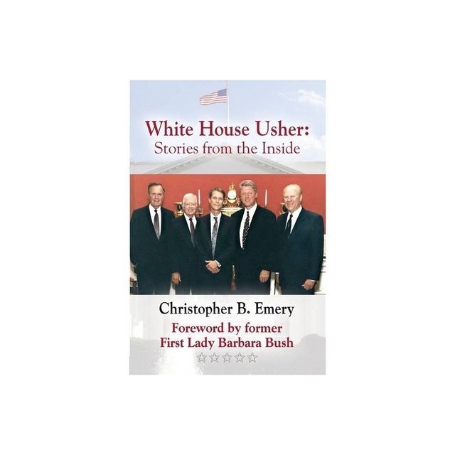 White House Usher - by Christopher B Emery (Paperback)