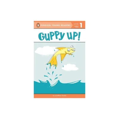 Guppy Up! - (Penguin Young Readers, Level 1) by Jonathan Fenske (Paperback)