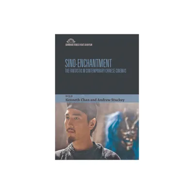 Sino-Enchantment - (Edinburgh Studies in East Asian Film) by Kenneth Chan & Andrew Stuckey (Hardcover)