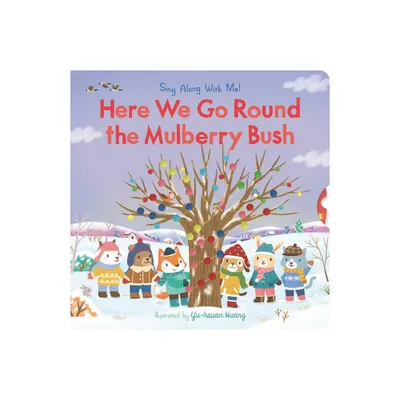 Here We Go Round the Mulberry Bush - (Sing Along with Me!) (Board Book)