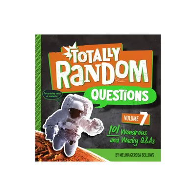 Totally Random Questions Volume 7 - by Melina Gerosa Bellows (Paperback)