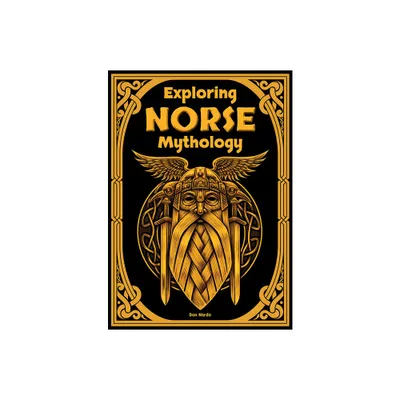 Exploring Norse Mythology - by Don Nardo (Hardcover)