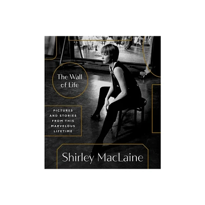 The Wall of Life - by Shirley MacLaine (Hardcover)