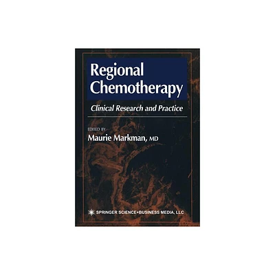 Regional Chemotherapy - (Current Clinical Oncology) by Maurie Markman (Paperback)