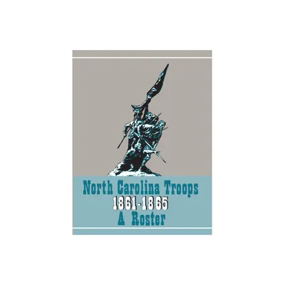 North Carolina Troops 1861-1865: A Roster, Volume 21 - (North Carolina Troops, 1861-1865: A Roster) by Matthew Brown & Michael Coffey (Hardcover)