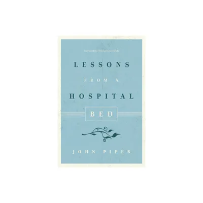 Lessons from a Hospital Bed - by John Piper (Paperback)