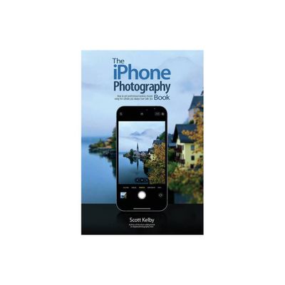 The iPhone Photography Book - by Scott Kelby (Paperback)