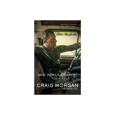 God, Family, Country - by Craig Morgan & Jim DeFelice (Hardcover)