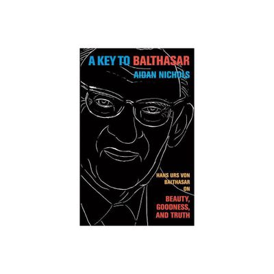 A Key to Balthasar - by Nichols Aidan Op (Paperback)