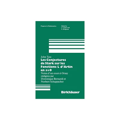 Les Conjectures de Stark Sur Les Fonctions L dArtin En S=0 - (Progress in Mathematics) by J Tate (Hardcover)