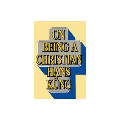 On Being a Christian - by Hans Kung (Paperback)